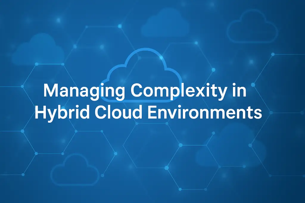 Managing Complexity in Hybrid Cloud Environments